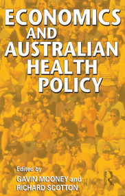 Economics and Australian Health Policy by Gavin Mooney, 9781864487497