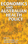 Economics and Australian Health Policy by Gavin Mooney, 9781864487497
