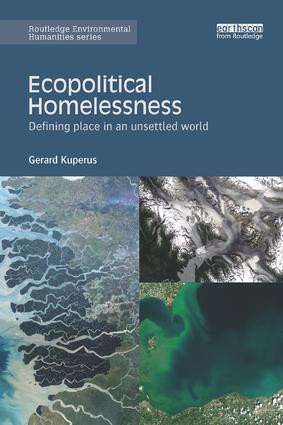 Ecopolitical Homelessness (Defining place in an unsettled world) by Gerard Kuperus, 9780815355809