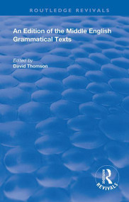 An Edition of the Middle English Grammatical Texts by David Thomson, 9780367195489