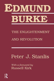 Edmund Burke (The Enlightenment and Revolution) by Peter Stanlis, 9781138509382