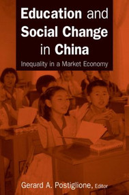 Education and Social Change in China: Inequality in a Market Economy (Inequality in a Market Economy) by Gerard A. Postiglione, 9780765614773
