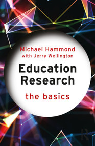 Education Research: The Basics by Michael Hammond, Jerry Wellington, 9781138386792