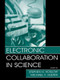 Electronic Collaboration in Science by Stephen H. Koslow, Michael F. Huerta, 9781138003187