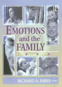 Emotions and the Family by Richard Fabes, Gary W Peterson, Suzanne Steinmetz, 9780789020512