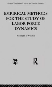 Empirical Methods for the Study of Labour Force Dynamics by Kenneth Wolpin, 9780415866088