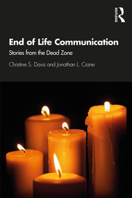 End of Life Communication (Stories from the Dead Zone) by Christine S. Davis, Jonathan L. Crane, 9781138231726