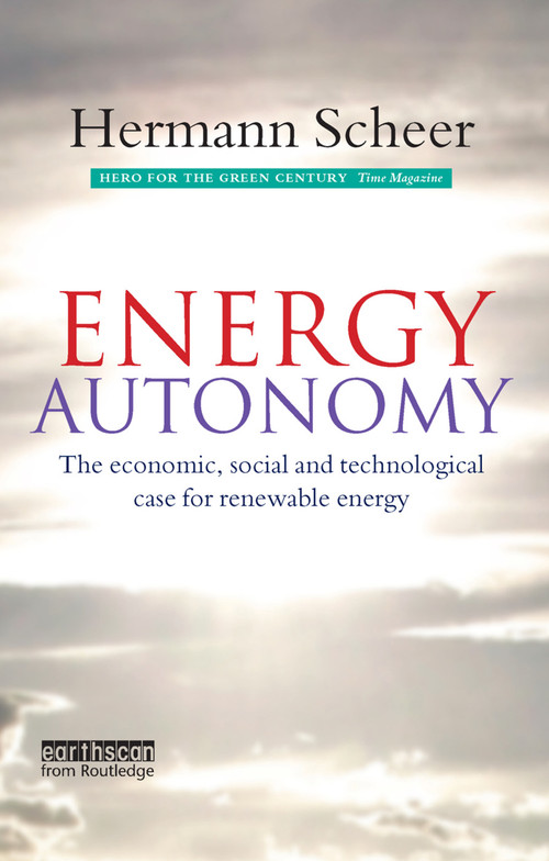 Energy Autonomy (The Economic, Social and Technological Case for Renewable Energy) by Hermann Scheer, 9781138382251
