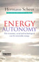 Energy Autonomy (The Economic, Social and Technological Case for Renewable Energy) by Hermann Scheer, 9781138382251