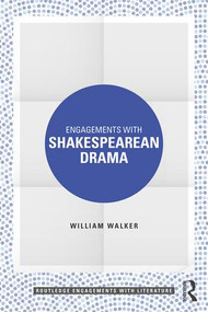 Engagements with Shakespearean Drama by William Walker, 9780815392743