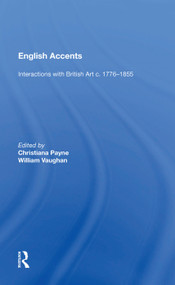 English Accents (Interactions with British Art c. 1776-1855) by Christiana Payne, 9781138622111