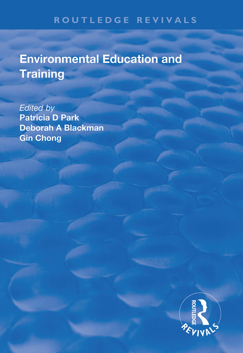 Environmental Education and Training by Patricia D. Park, Deborah A. Blackman, Gin Chong, 9781138313187