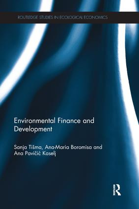 Environmental Finance and Development by Sanja Tišma, Ana Maria Boromisa, Ana Pavičić Kaselj, 9781138215085