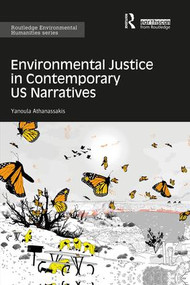 Environmental Justice in Contemporary US Narratives by Yanoula Athanassakis, 9780367027001
