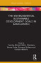 The Environmental Sustainable Development Goals in Bangladesh by Samiya A. Selim, Shantanu Kumar Saha, Rumana Sultana, Carolyn Roberts, 9781138615137