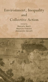 Environment, Inequality and Collective Action by Marcello Basili, Maurizio Franzini, Alessandro Vercelli, 9780415342346