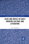 Eros and Music in Early Modern Culture and Literature by Claire Bardelmann, 9780367666606