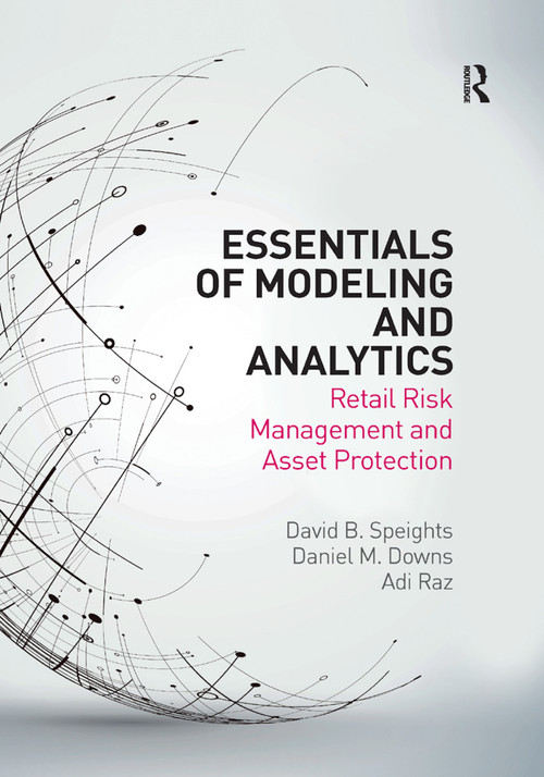 Essentials of Modeling and Analytics (Retail Risk Management and Asset Protection) by David B. Speights, Daniel M. Downs, Adi Raz, 9780367878801