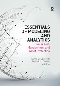 Essentials of Modeling and Analytics (Retail Risk Management and Asset Protection) by David B. Speights, Daniel M. Downs, Adi Raz, 9780367878801