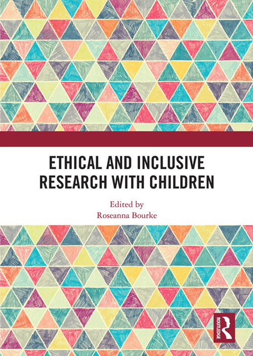Ethical and Inclusive Research with Children by Roseanna Bourke, 9780367587178
