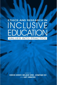Ethics and Research in Inclusive Education (Values into practice) by Melanie Nind, Jonathan Rix, Kieron Sheehy, Katy Simmons, 9780415352062