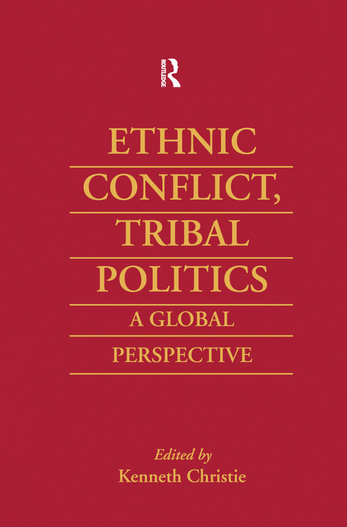 Ethnic Conflict, Tribal Politics (A Global Perspective) by Kenneth Christie, 9780700711185