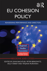 EU Cohesion Policy (Reassessing performance and direction) by John Bachtler, Peter Berkowitz, Sally Hardy, Tatjana Muravska, 9780367668020