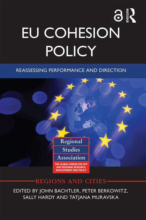 EU Cohesion Policy (Reassessing performance and direction) by John Bachtler, Peter Berkowitz, Sally Hardy, Tatjana Muravska, 9780367668020