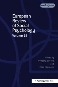 European Review of Social Psychology: Volume 15 by Wolfgang Stroebe, Miles Hewstone, 9781138877931