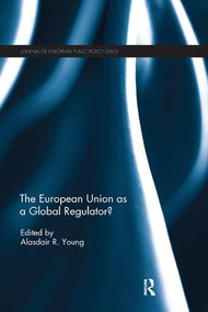 The European Union as a Global Regulator? by Alasdair Young, 9781138305526
