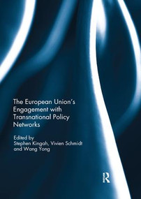 The European Union's Engagement with Transnational Policy Networks by Stephen Kingah, Vivien Ann Schmidt, Wang Yong, 9781138309425