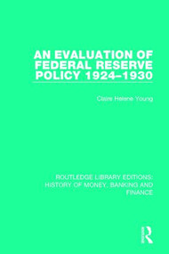 An Evaluation of Federal Reserve Policy 1924-1930 by Claire Helene Young, 9781138089822
