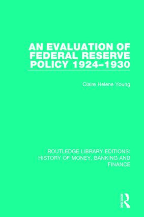 An Evaluation of Federal Reserve Policy 1924-1930 by Claire Helene Young, 9781138089822