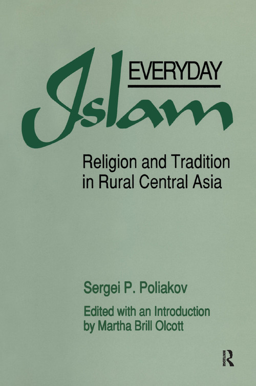 Everyday Islam (Religion and Tradition in Rural Central Asia) by Sergei P. Poliakov, Martha Brill Olcott, 9780873326742