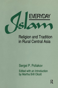 Everyday Islam (Religion and Tradition in Rural Central Asia) by Sergei P. Poliakov, Martha Brill Olcott, 9780873326742