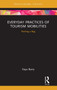 Everyday Practices of Tourism Mobilities (Packing a Bag) by Kaya Barry, 9780367670498