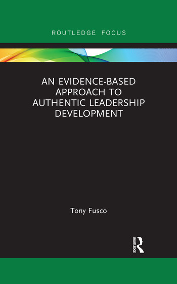 An Evidence-based Approach to Authentic Leadership Development by Tony Fusco, 9780367339081