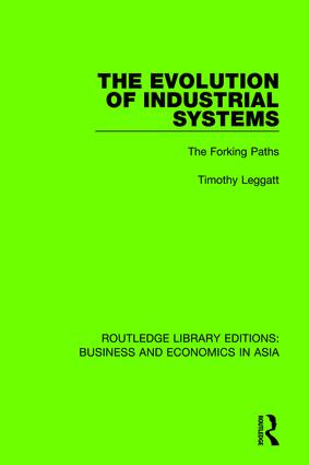 The Evolution of Industrial Systems (The Forking Paths) by Timothy Leggatt, 9781138352971