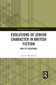 Evolutions of Jewish Character in British Fiction (Nor Yet Redeemed) by Aaron Kaiserman, 9780367666934