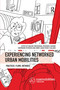 Experiencing Networked Urban Mobilities (Practices, Flows, Methods) by Malene Freudendal-Pedersen, Katrine Hartmann-Petersen, Emmy Laura Perez Fjalland, 9780367331818
