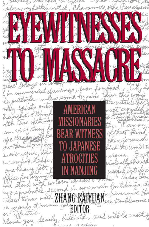 Eyewitnesses to Massacre (American Missionaries Bear Witness to Japanese Atrocities in Nanjing) by Zhang Kaiyuan, Donald MacInnis, 9780765606853