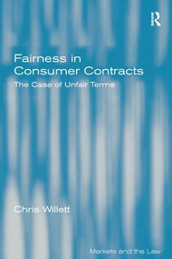 Fairness in Consumer Contracts (The Case of Unfair Terms) by Chris Willett, 9781138252479
