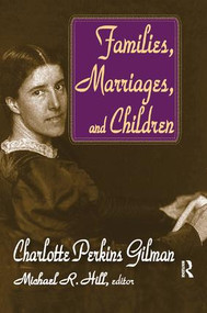 Families, Marriages, and Children by Charlotte Perkins Gilman, 9781138510036