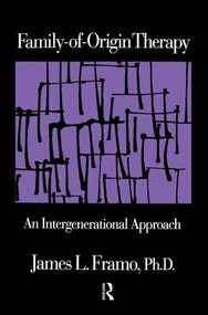 Family-Of-Origin Therapy (An Intergenerational Approach) by James L. Framo, 9781138869127