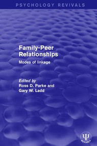 Family-Peer Relationships (Modes of Linkage) by Ross D. Parke, Gary W. Ladd, 9781138649262