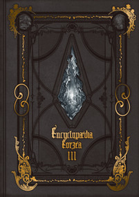 Encyclopaedia Eorzea ~The World of Final Fantasy XIV~ Volume III by Square Enix, 9781646092017