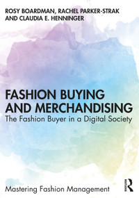 Fashion Buying and Merchandising (The Fashion Buyer in a Digital Society) by Rosy Boardman, Rachel Parker-Strak, Claudia E. Henninger, 9781138616325