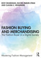Fashion Buying and Merchandising (The Fashion Buyer in a Digital Society) by Rosy Boardman, Rachel Parker-Strak, Claudia E. Henninger, 9781138616325