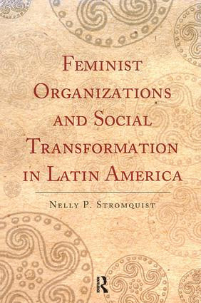 Feminist Organizations and Social Transformation in Latin America by Nelly P. Stromquist, 9781594513213