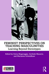 Feminist Perspectives on Teaching Masculinities (Learning Beyond Stereotypes) by Sveva Magaraggia, Gerlinde Mauerer, Marianne Schmidbaur, 9780367193287